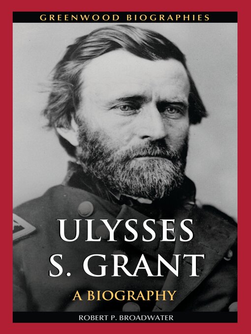 Title details for Ulysses S. Grant by Robert P. Broadwater - Available